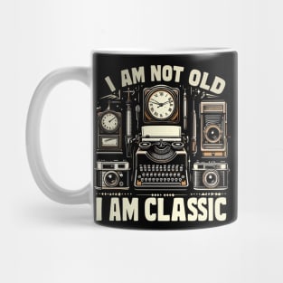 I am not old I am classic Mug